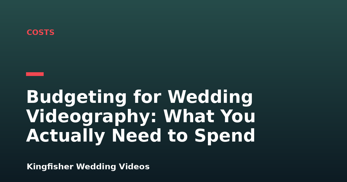 Budgeting for Wedding Videography: What You Actually Need to Spend